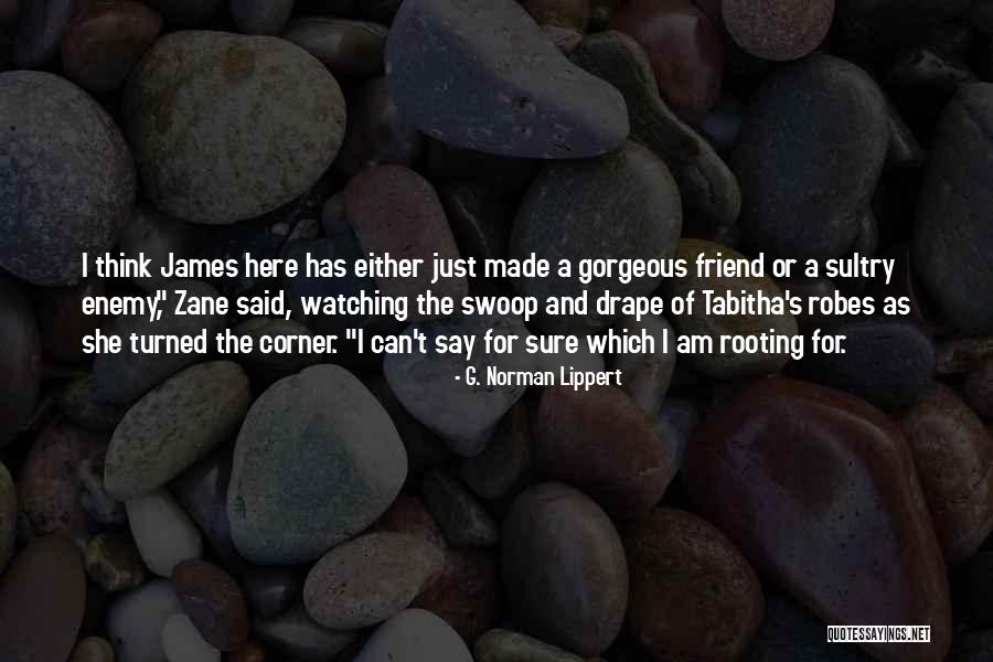 Sultry Quotes By G. Norman Lippert Sultry Quotes By G. Norman Lippert