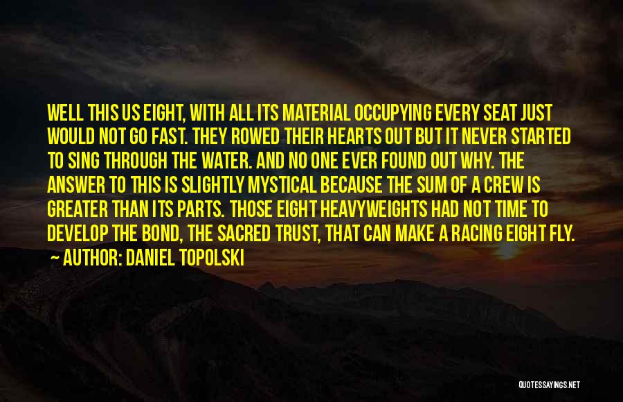 Sum Of All Parts Quotes By Daniel Topolski