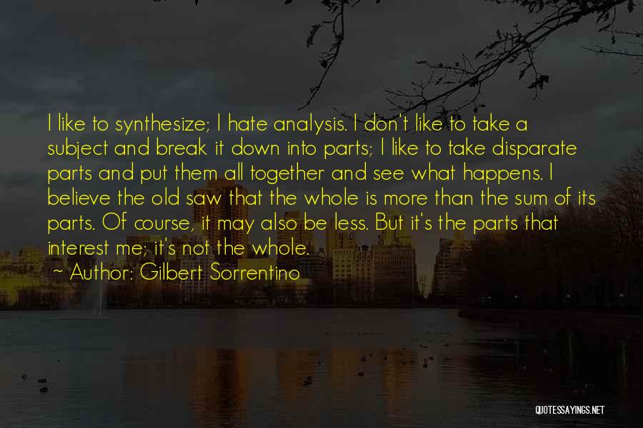 Sum Of All Parts Quotes By Gilbert Sorrentino