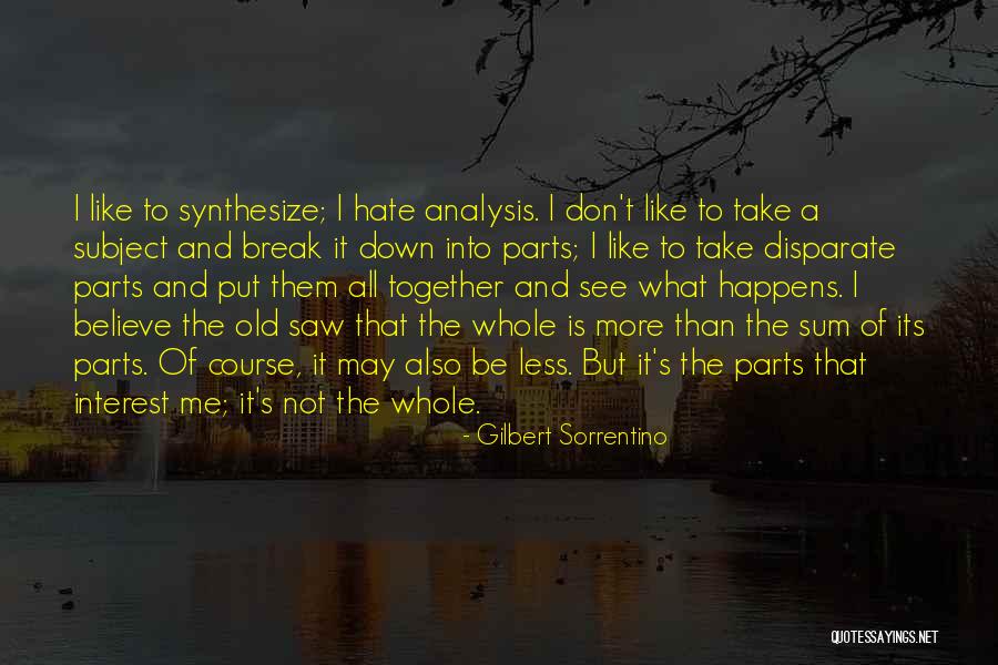 Sum Of The Parts Quotes By Gilbert Sorrentino Sum Of The Parts Quotes By Gilbert Sorrentino