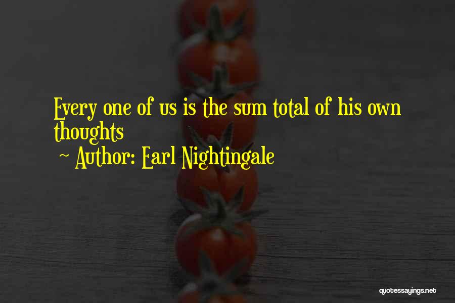 Sum Of Us Quotes By Earl Nightingale