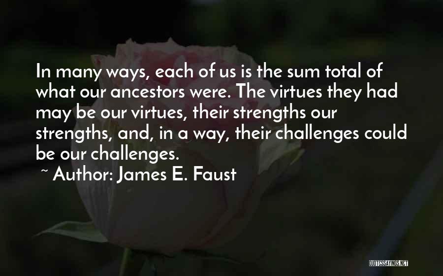 Sum Of Us Quotes By James E. Faust