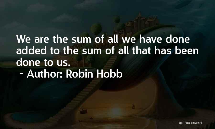 Sum Of Us Quotes By Robin Hobb