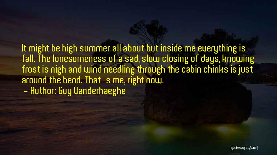 Summer And Fall Quotes By Guy Vanderhaeghe