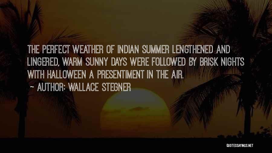 Summer And Fall Quotes By Wallace Stegner