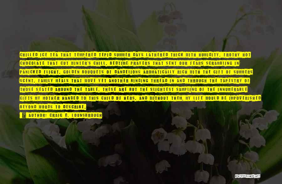 Summer And Family Quotes By Craig D. Lounsbrough Summer And Family Quotes By Craig D. Lounsbrough