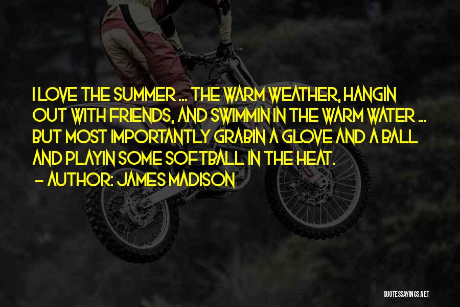 Summer And Friends Quotes By James Madison