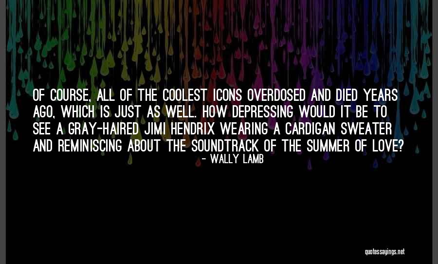 Summer And Love Quotes By Wally Lamb Summer And Love Quotes By Wally Lamb