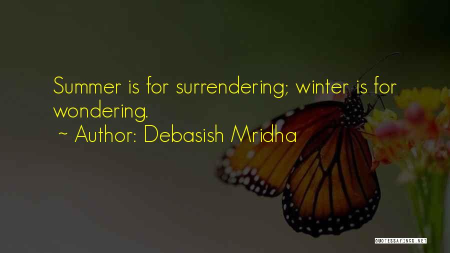 Summer And Winter Quotes By Debasish Mridha