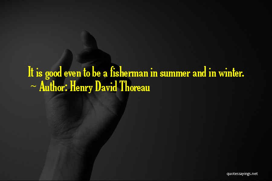 Summer And Winter Quotes By Henry David Thoreau