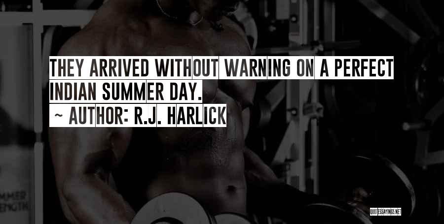 Summer Arrived Quotes By R.J. Harlick