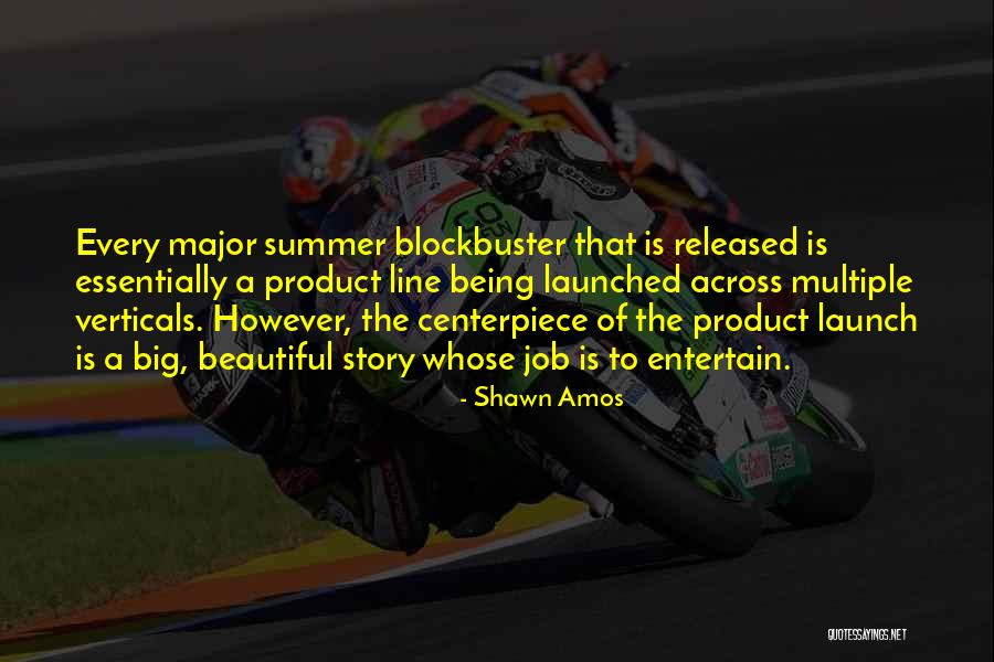 Summer Blockbuster Quotes By Shawn Amos