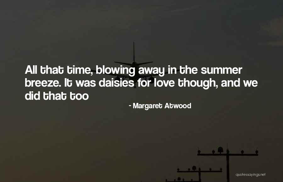 Summer Breeze Quotes By Margaret Atwood Summer Breeze Quotes By Margaret Atwood