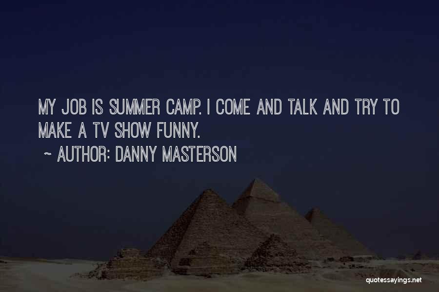 Summer Camp Funny Quotes By Danny Masterson