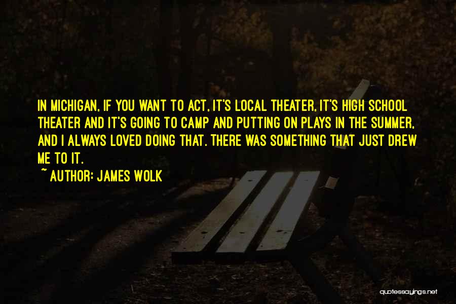 Summer Camp Quotes By James Wolk