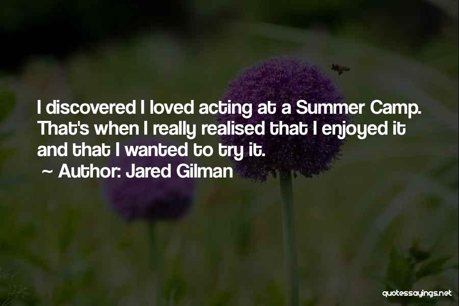 Summer Camp Quotes By Jared Gilman