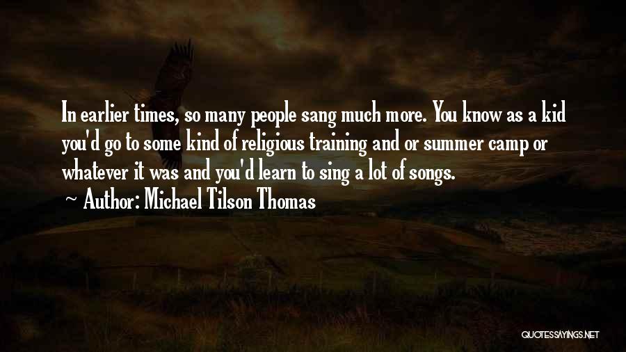 Summer Camp Quotes By Michael Tilson Thomas