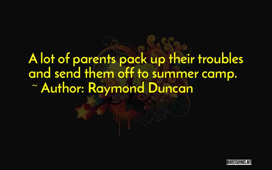 Summer Camp Quotes By Raymond Duncan