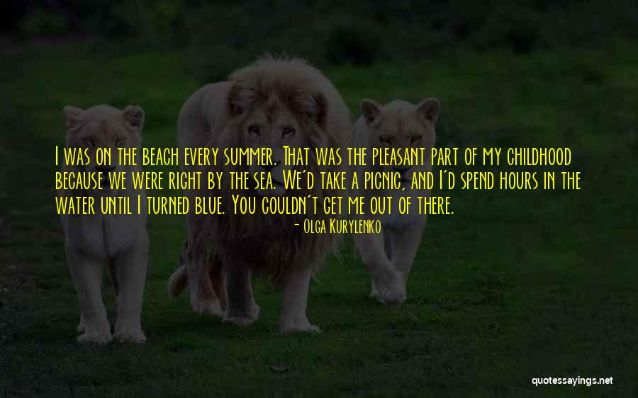 Summer Childhood Quotes By Olga Kurylenko Summer Childhood Quotes By Olga Kurylenko