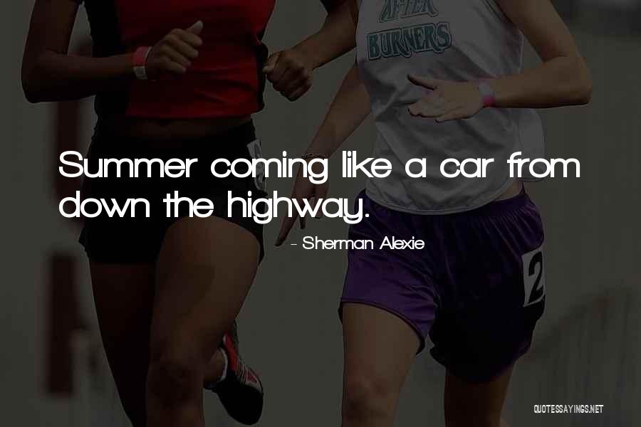 Summer Coming Quotes By Sherman Alexie
