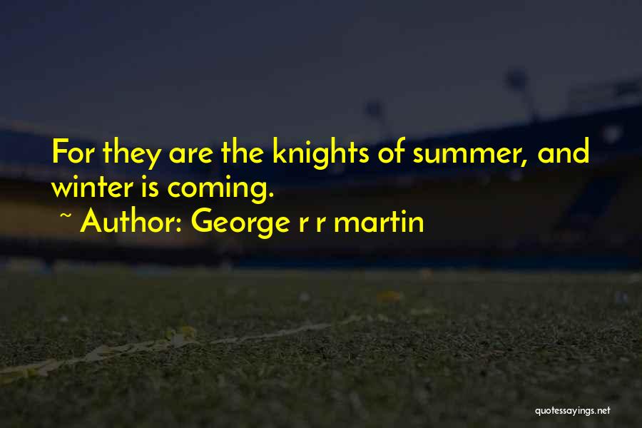 Summer Coming Up Quotes By George R R Martin