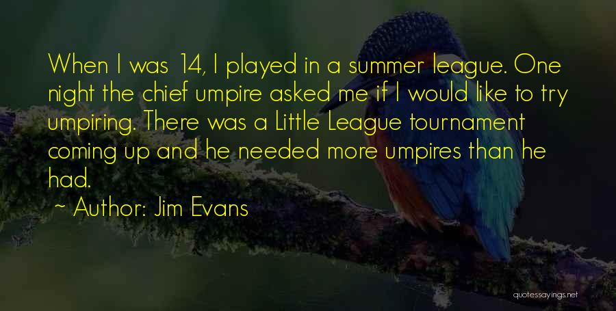 Summer Coming Up Quotes By Jim Evans