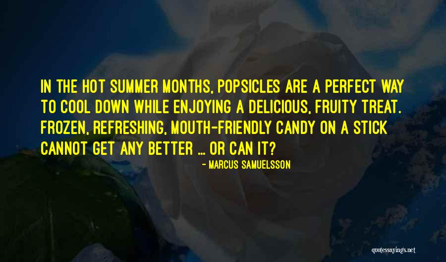 Summer Cool Quotes By Marcus Samuelsson Summer Cool Quotes By Marcus Samuelsson