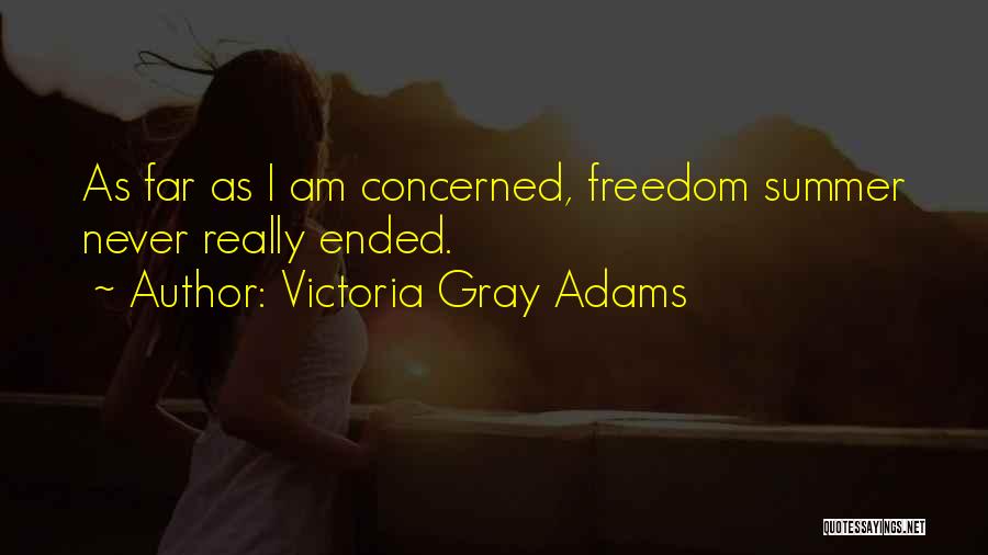 Summer Ended Quotes By Victoria Gray Adams