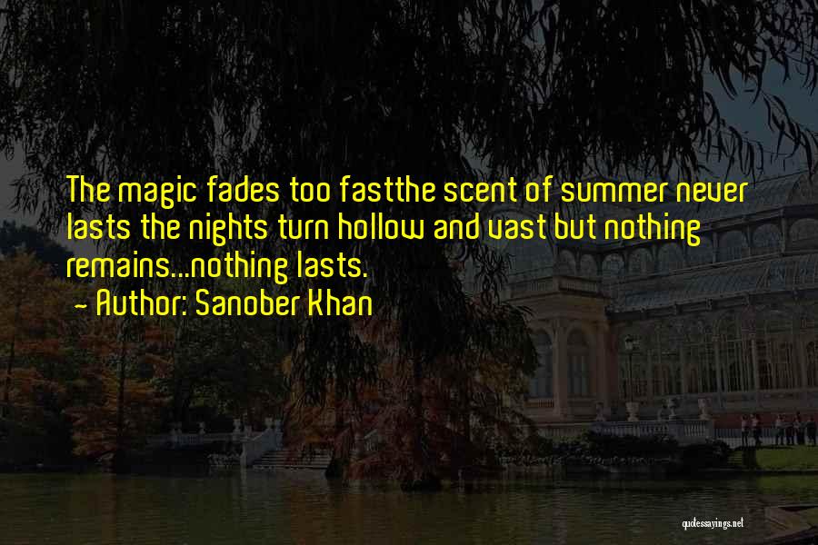 Summer Fades Quotes By Sanober Khan