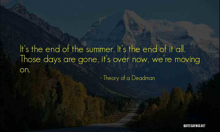 Summer Has Come To An End Quotes By Theory Of A Deadman