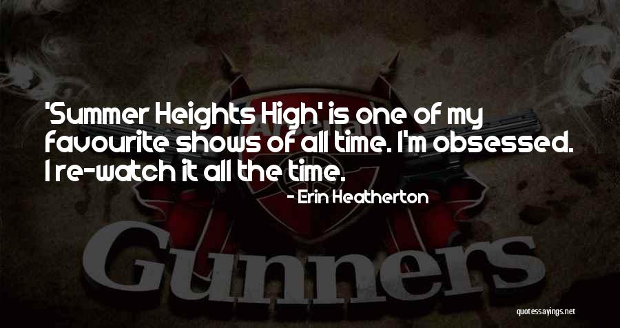 Summer Heights High Quotes By Erin Heatherton