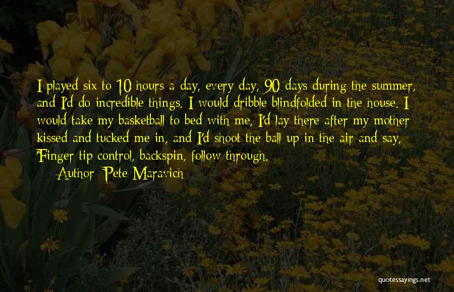 Summer House Quotes By Pete Maravich