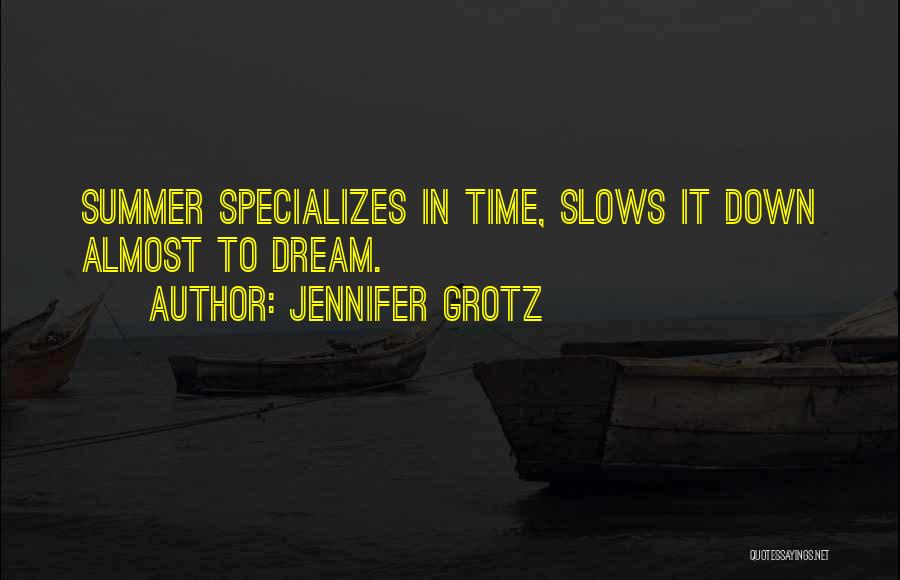 Summer Is Almost Done Quotes By Jennifer Grotz