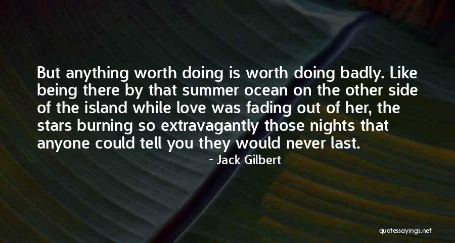 Summer Is Fading Quotes By Jack Gilbert