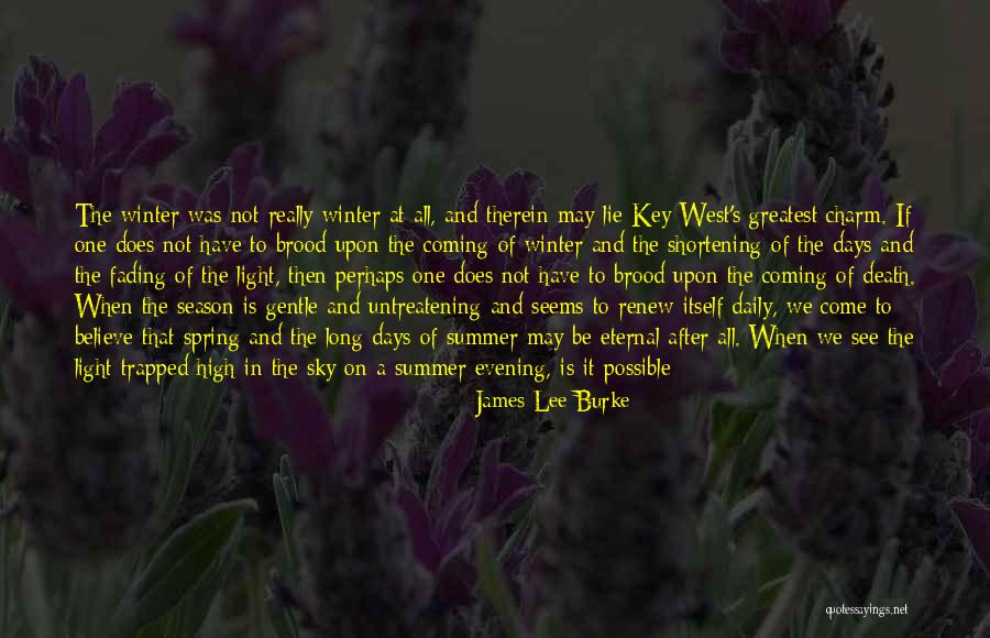 Summer Is Fading Quotes By James Lee Burke Summer Is Fading Quotes By James Lee Burke