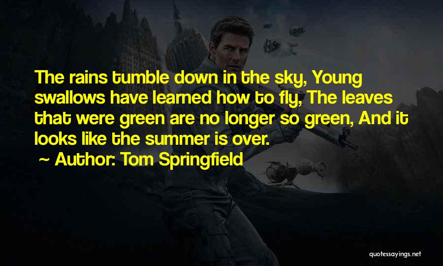 Summer Is Over Quotes By Tom Springfield