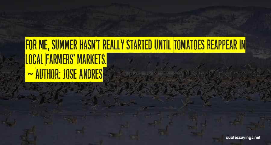 Summer Just Started Quotes By Jose Andres