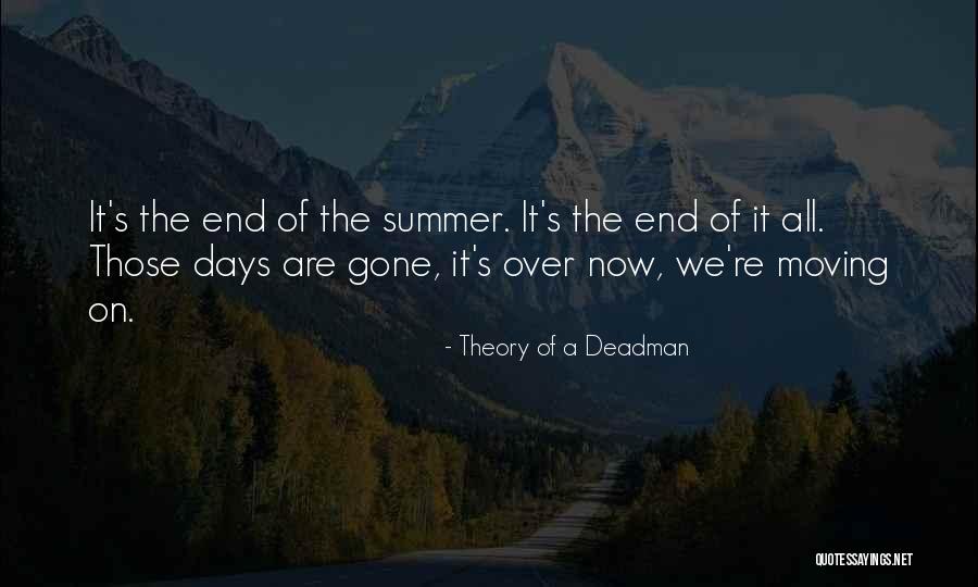 Summer Or Its End Quotes By Theory Of A Deadman Summer Or Its End Quotes By Theory Of A Deadman