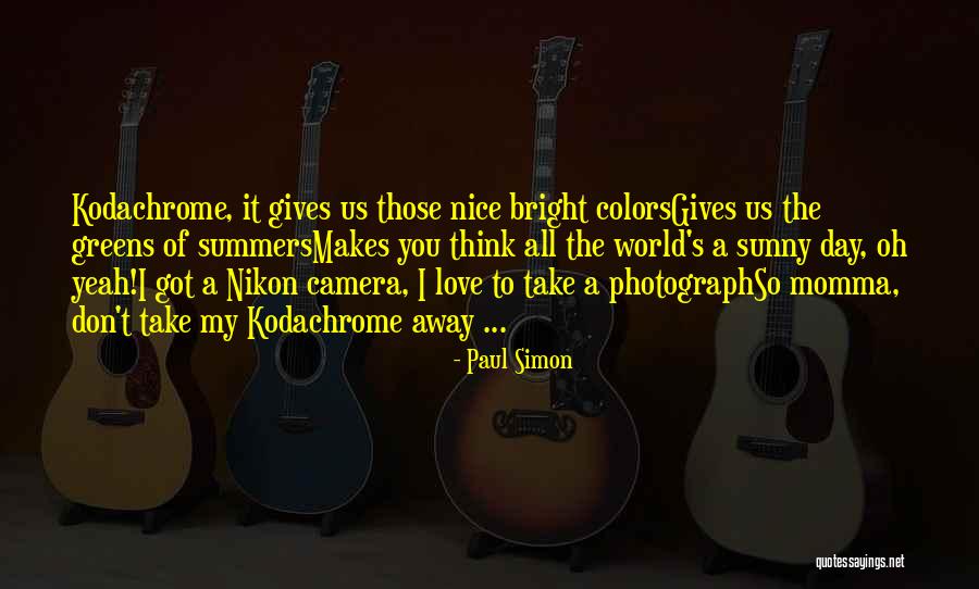 Summer Photography Quotes By Paul Simon Summer Photography Quotes By Paul Simon
