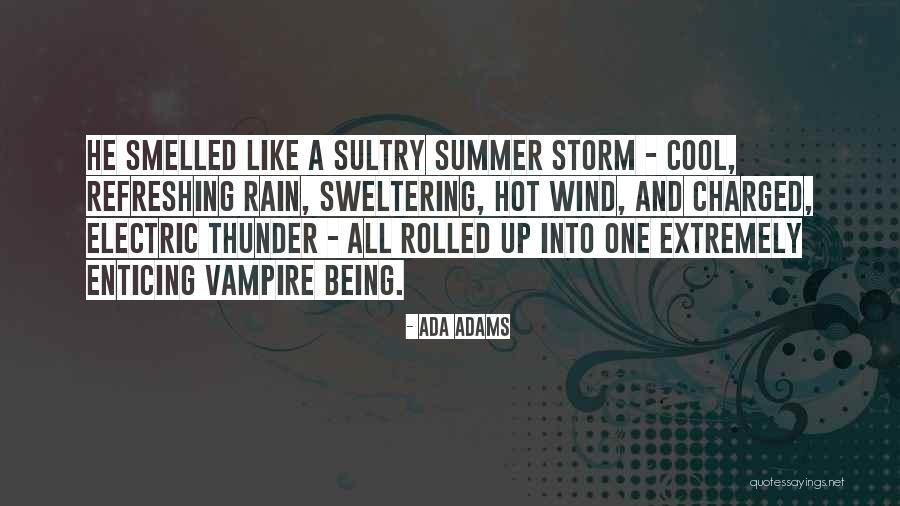 Summer Rain Quotes By Ada Adams Summer Rain Quotes By Ada Adams