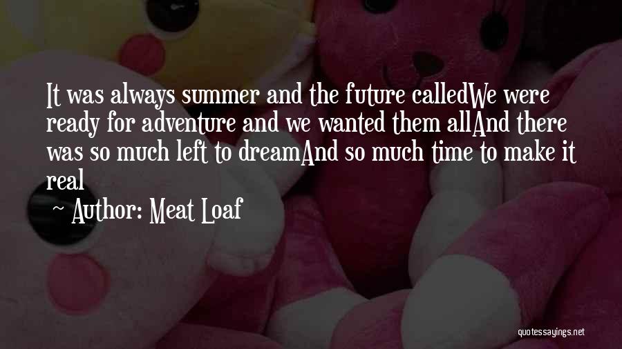 Summer Ready Quotes By Meat Loaf