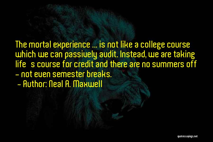Summer Semester Quotes By Neal A. Maxwell