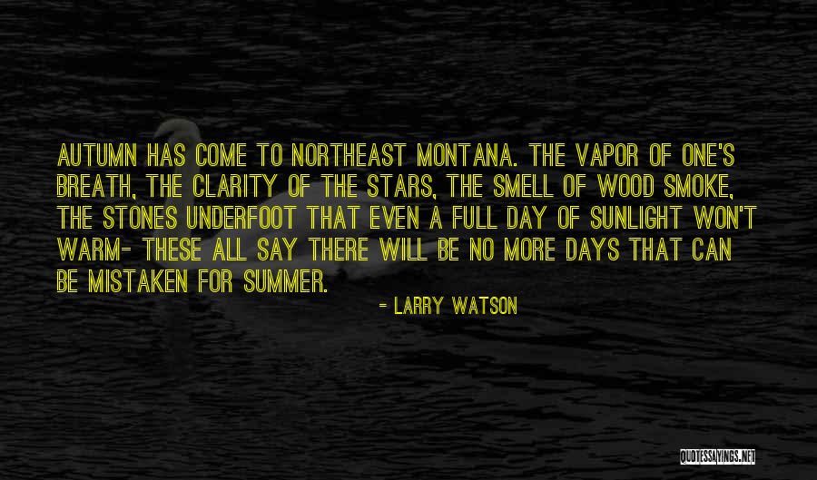 Summer Smell Quotes By Larry Watson Summer Smell Quotes By Larry Watson