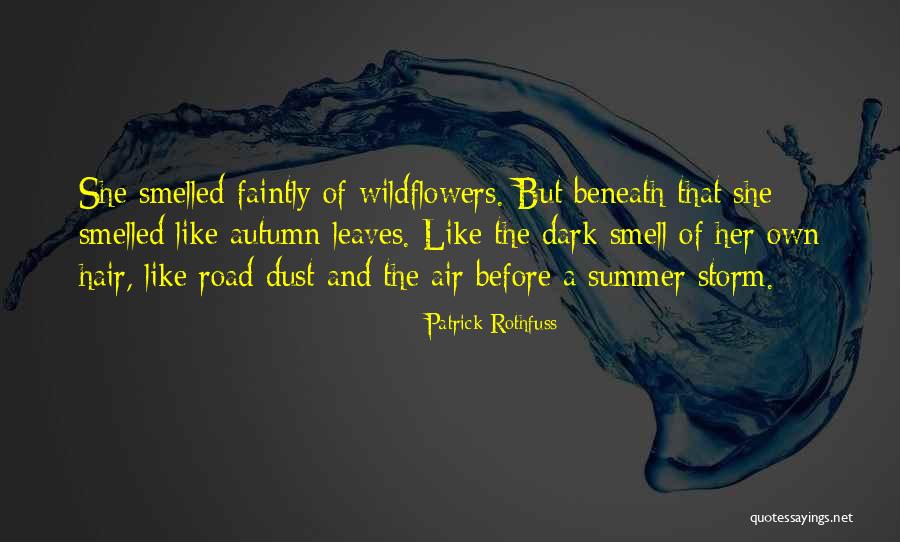 Summer Smell Quotes By Patrick Rothfuss