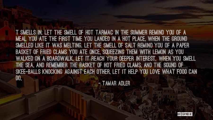 Summer Smells Quotes By Tamar Adler Summer Smells Quotes By Tamar Adler