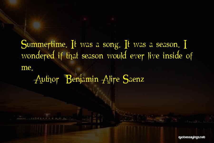 Summer Song Quotes By Benjamin Alire Saenz