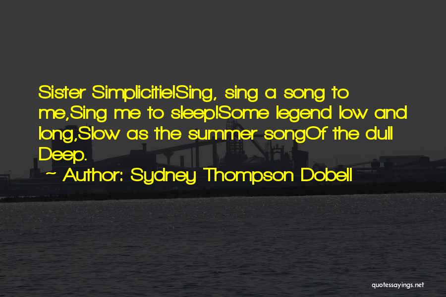 Summer Song Quotes By Sydney Thompson Dobell