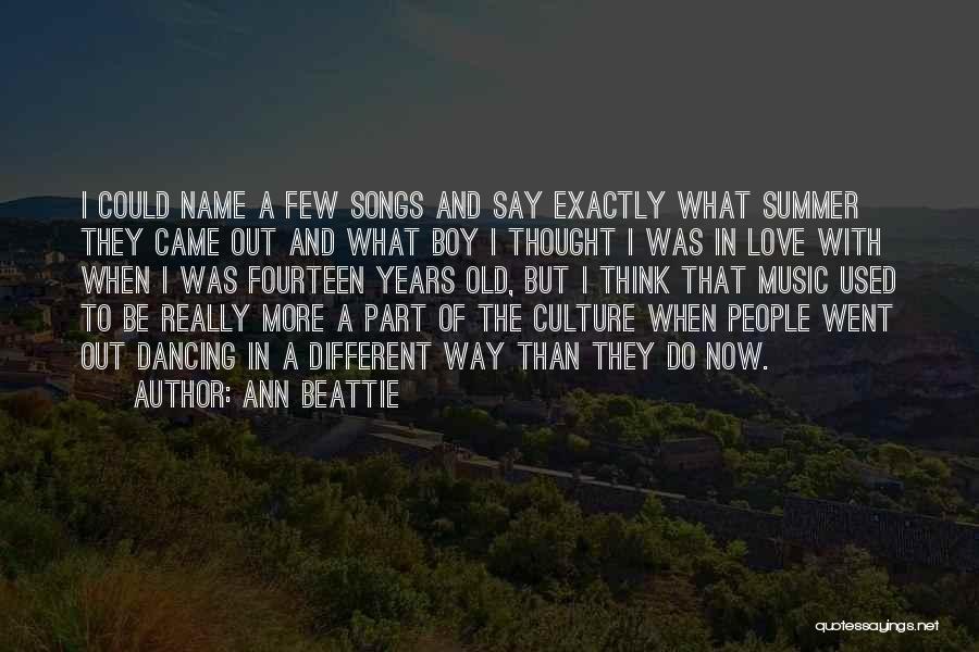 Summer Songs Quotes By Ann Beattie
