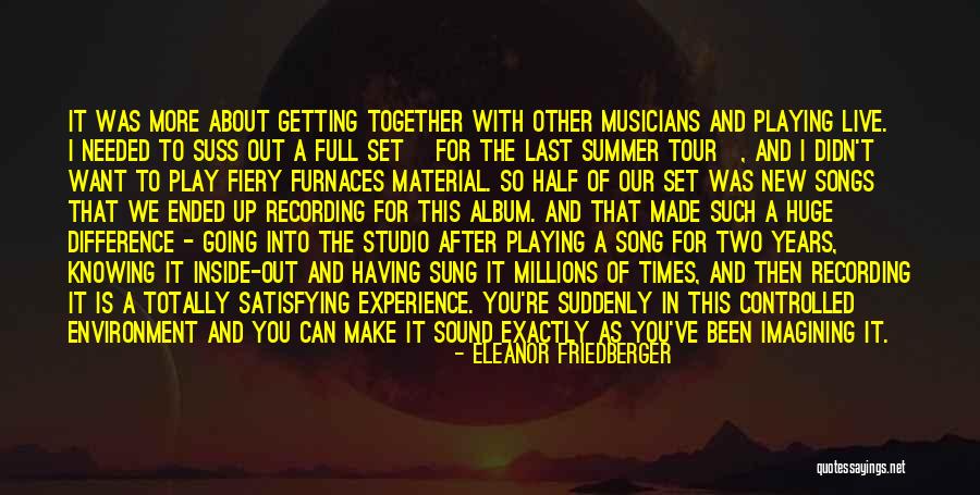 Summer Songs Quotes By Eleanor Friedberger