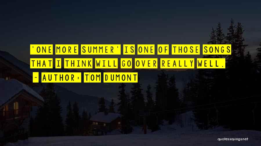 Summer Songs Quotes By Tom Dumont